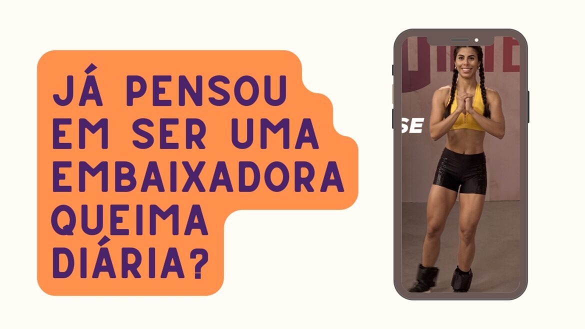 embaixadora queima diária